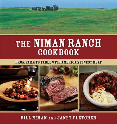 Niman Ranch Cookbook: From Farm to Table with America's Finest Meat