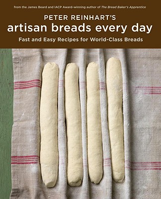 Image for Peter Reinhart's Artisan Breads Every Day Peter Reinhart's Artisan Breads Every Day