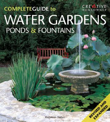 COMPLETE GUIDE TO WATER GARDENS: PONDS & FOUNTAINS