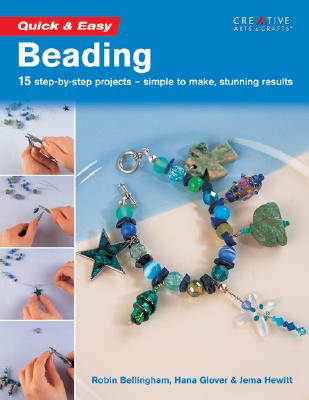 Quick & Easy Beading: 15 step-by-step projects : simple to make, stunning results