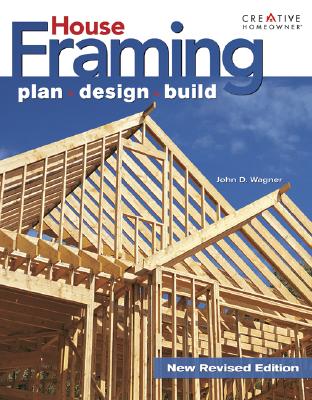 House Framing: Plan, Design, Build (Creative Homeowner Ultimate Guide To. . .)
