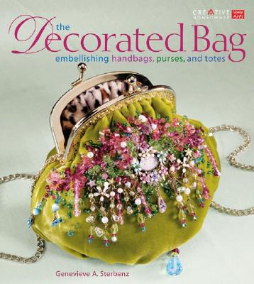 Image for Decorated Bag: Embellishing Handbags, Purses, And Totes Decorated Bag: Embellishing Handbags, Purses, And Totes