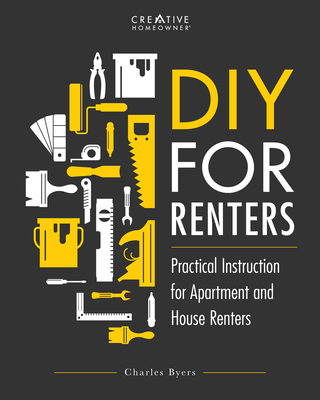 Image for DIY for Renters: Don't Call the Landlord: A Renter's Guide to Repairs and Personalizations that Won't Break Your Lease (Creative Homeowner) Step-by-Step Instructions for New Upgrades and Safe Removal