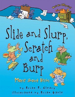 Slide and Slurp, Scratch and Burp: More about Verbs (Words Are CATegorical )