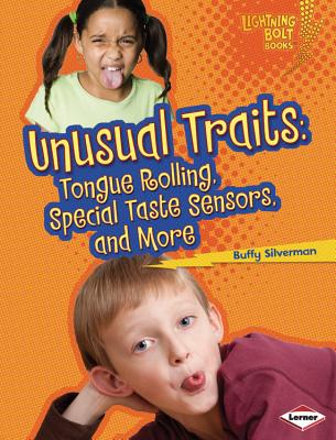 Unusual Traits: Tongue Rolling, Special Taste Sensors, and More (Lightning Bolt Books What Traits Are in Your Genes)