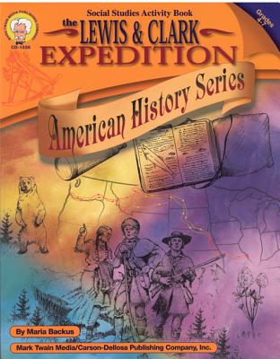 Lewis and Clark Expedition, Grades 4 - 7 (American History Series)