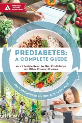 Prediabetes: A Complete Guide: Your Lifestyle Reset to Stop Prediabetes and Other Chronic Illnesses