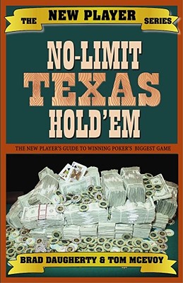 No-Limit Texas Hold 'Em: The New Player's Guide to Winning Poker's Biggest Game, The New Player Series