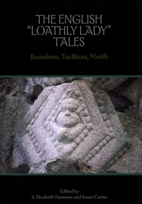 The English Loathly Lady Tales: Boundaries, Traditions, Motifs (Studies in Medieval Culture XLVIII)