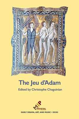 The Jeu D'adam: Ms Tours 927 and the Provenance of the Play (Early Drama, Art, and Music Monograph)