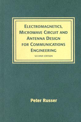 Electromagnetics, Microwave Circuit, And Antenna Design for Communications Engineering, Second Edition