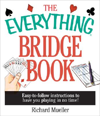 Image for Everything Bridge Book : Easy-To-Follow Instructions to Have You Playing in No Time