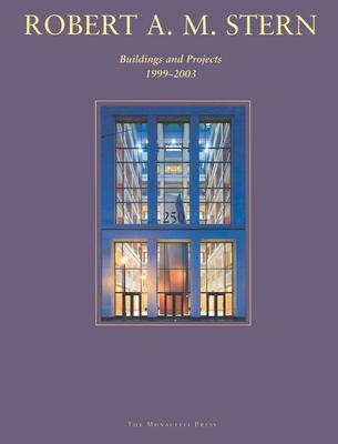 Robert A. M. Stern: Buildings and Projects, 1999-2003