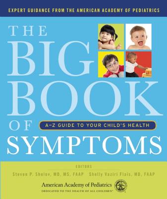 Image for The Big Book of Symptoms: A-Z Guide to Your Child s Health The Big Book of Symptoms: A-Z Guide to Your Child s Health