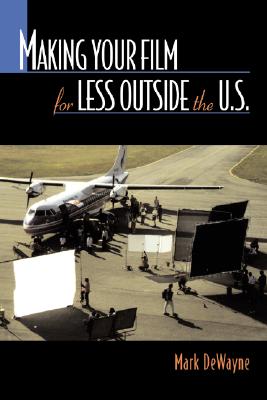 Making Your Film for Less Outside the U. S.