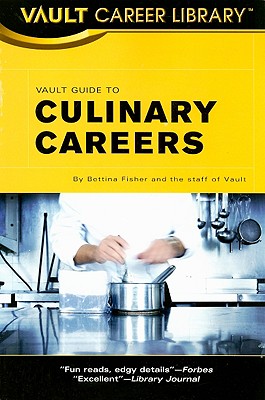 Vault Guide to Culinary Careers (Vault Career Library)