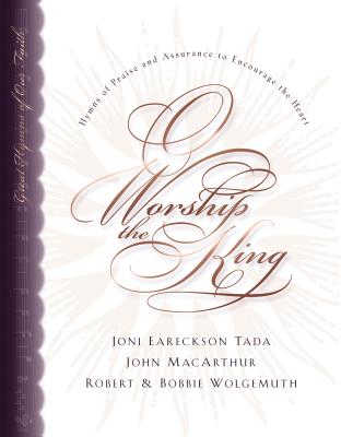 O Worship the King: Hymns of Praise and Assurance to Encourage Your Heart