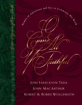 Image for O Come All Ye Faithful: Hymns of Adoration and Joy to Celebrate His Birth (Great Hymns of Our Faith) O Come All Ye Faithful: Hymns of Adoration and Joy to Celebrate His Birth (Great Hymns of Our Faith)