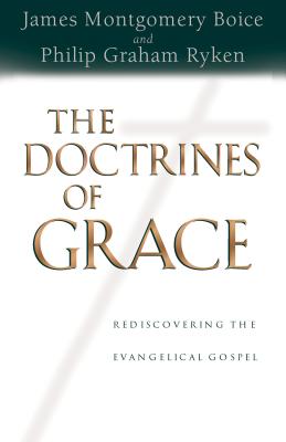 Image for The Doctrines of Grace: Rediscovering the Evangelical Gospel The Doctrines of Grace: Rediscovering the Evangelical Gospel