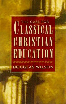 Image for The Case for Classical Christian Education