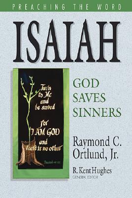 Isaiah: God Saves Sinners (Preaching the Word)