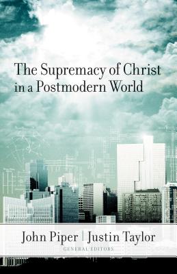 Image for The Supremacy of Christ in a Postmodern World