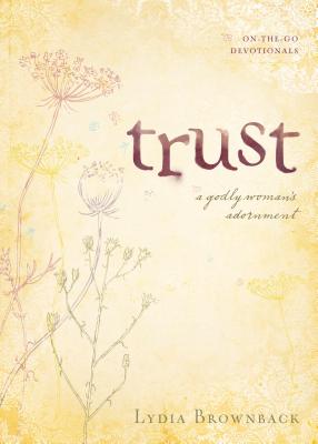 Image for Trust: A Godly Woman's Adornment (On-the-Go Devotionals)