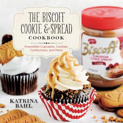 Image for The Biscoff Cookie & Spread Cookbook: Irresistible Cupcakes, Cookies, Confections, and More