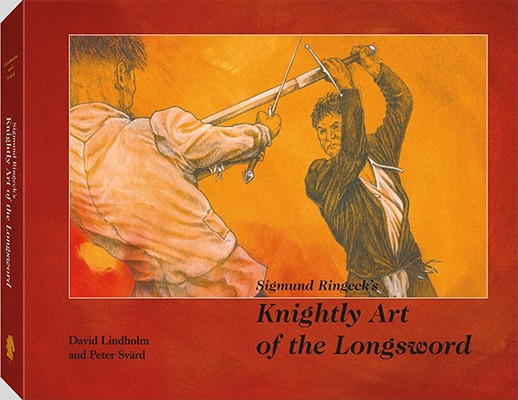 Sigmund Ringeck's Knightly Art Of The Longsword