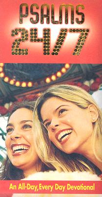 Psalms 24/7 for Teens: An All-Day, Every Day Devotional
