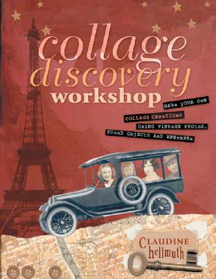 Collage Discovery Workshop: Make Your Own Collage Creations Using Vintage Photos, Found Objects and Ephemera