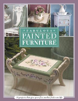 Image for Fabulous Painted Furniture: 10 Projects That Give Your Flea Market Finds New Life