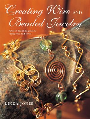 Creating Wire and Beaded Jewelry