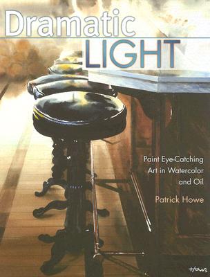 Dramatic Light: Paint Eye-Catching Art in Watercolor and Oil