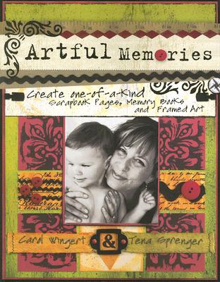 Image for Artful Memories: Create One-of-a-Kind Scrapbook Pages, Memory Books and Framed Art