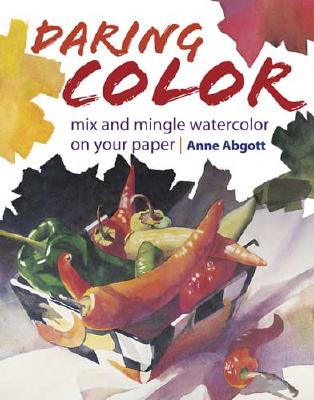 Image for Daring Color: Mix and Mingle Watercolor on Your Paper