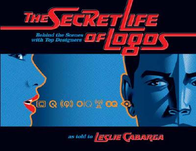 Secret Life of Logos: Behind the Design of 80 Great Logos