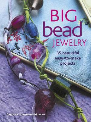 Big Bead Jewelry: 35 Beautiful Easy-to-make Projects