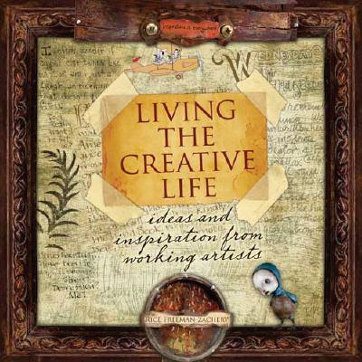 Image for Living the Creative Life: Ideas and Inspiration from Working Artists