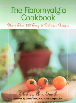 The Fibromyalgia Cookbook: More than 120 Easy and Delicious Recipes