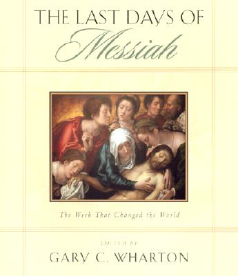 Image for The Last Days of the Messiah: The Week That Changed the World
