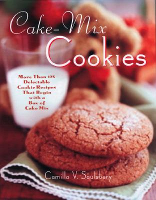 Image for Cake Mix Cookies: More Than 175 Delectable Cookie Recipes That Begin With a Box of Cake Mix