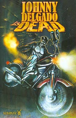 Johnny Delgado Is Dead Volume 1 (v. 1)