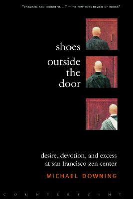 Shoes Outside the Door: Desire, Devotion, and Excess at San Francisco Zen Center