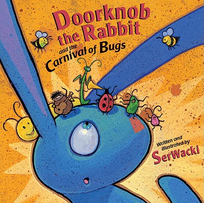 Image for Doorknob the Rabbit and the Carnival of Bugs Doorknob the Rabbit and the Carnival of Bugs