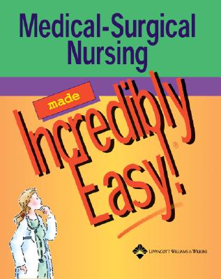 Image for Medical-Surgical Nursing Made Incredibly Easy! Medical-Surgical Nursing Made Incredibly Easy!