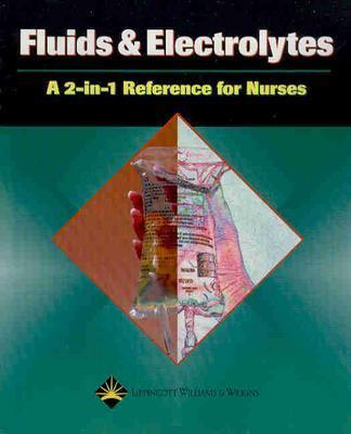 Fluids & Electrolytes: A 2-in-1 Reference For Nurses