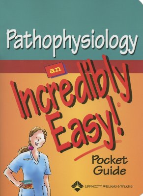 Pathophysiology: An Incredibly Easy Pocket Guide