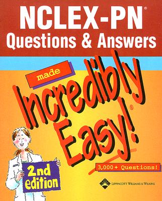Nclex-pn Questions & Answers Made Incredibly Easy!: 3,000 + questions! (Incredibly Easy Series)