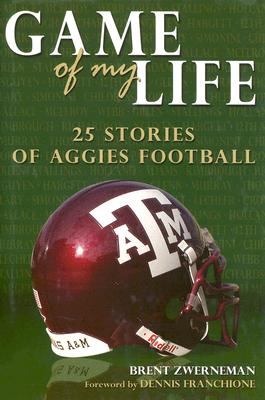 Image for Game of My Life: 25 Stories of Aggies Football Game of My Life: 25 Stories of Aggies Football